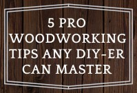 5 pro woodworking techniques any DIY-er can master image