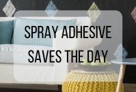 Spray Adhesive Saves The Day image
